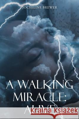 A Walking Miracle: Alive Jocyeline Brewer 9781098081324 Christian Faith Publishing, Inc - książka