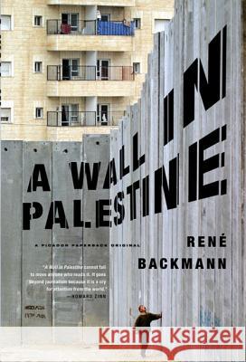 A Wall in Palestine Rene Backmann 9780312427818 Picador USA - książka