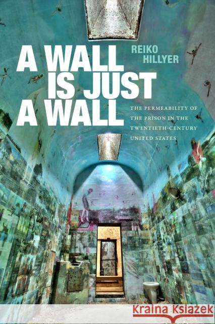 A Wall Is Just a Wall Reiko Hillyer 9781478025870 Duke University Press - książka