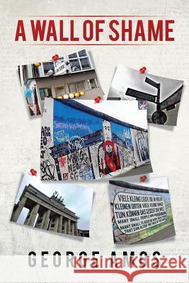 A Wall of Shame George Amos 9781543485998 Xlibris - książka