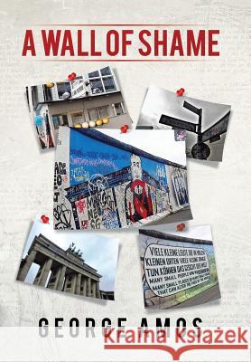 A Wall of Shame George Amos 9781543486001 Xlibris - książka