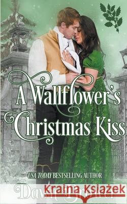 A Wallflower's Christmas Kiss Dawn Brower 9798201645274 Monarchal Glenn Press - książka