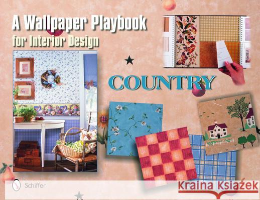 A Wallpaper Playbook for Interior Design: Country Tina Skinner F Schumacher & Co 9780764321702 Schiffer Publishing - książka