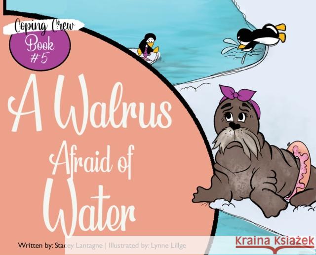 A Walrus Afraid of Water Stacey Lantagne, Lynne Lillge 9781954177307 Chelsey L Lillge - książka
