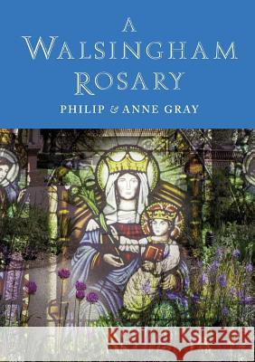 A Walsingham Rosary Philip Gray Anne Gray 9781848256309 Canterbury Press - książka