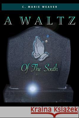 A Waltz Of The South Weaver, C. Marie 9781519100825 Createspace Independent Publishing Platform - książka