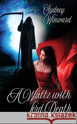 A Waltz with Lord Death Sydney Winward 9781509240029 Wild Rose Press - książka