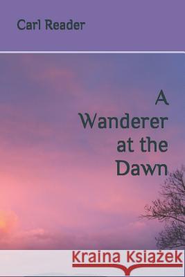 A Wanderer at the Dawn Carl Reader 9781519052025 Independently Published - książka
