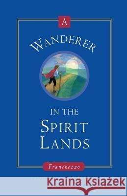 A Wanderer in the Spirit Lands Franchezzo                               Philip Burley 9781883389505 Mastery Press - książka