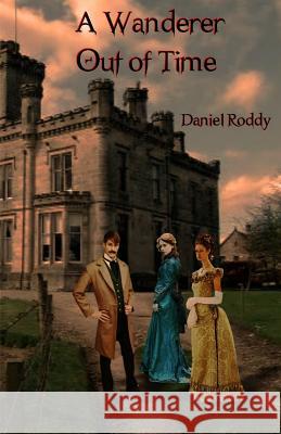 A Wanderer Out of Time MR Daniel I. Roddy 9781499192438 Createspace - książka