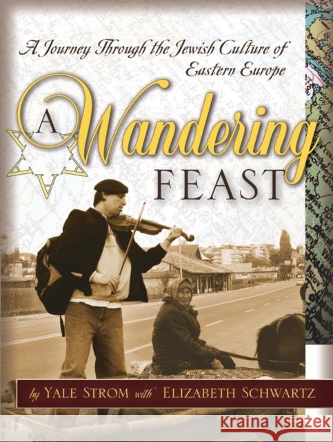 A Wandering Feast: A Journey Through the Jewish Culture of Eastern Europe Strom, Yale 9780787971885 Jossey-Bass - książka