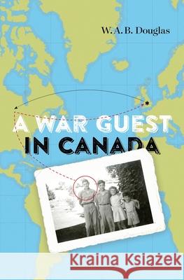 A War Guest in Canada Alec Douglas 9781771123686 Wilfrid Laurier University Press - książka