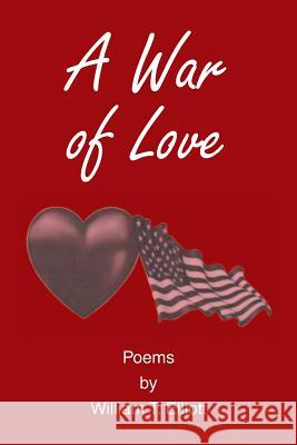 A War of Love: Poems by William T. Elliott William Elliott 9781514402313 Xlibris Corporation - książka