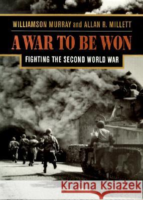 A War to be Won: Fighting the Second World War, 1937-1945 Williamson Murray, Allan Millett 9780674001633 Harvard University Press - książka