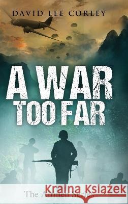 A War Too Far David Lee Corley 9781732225039 White Mountain Commercial LLC - książka