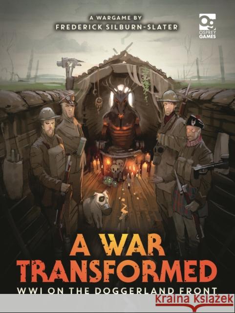 A War Transformed: WWI on the Doggerland Front: A Wargame Frederick Silburn-Slater 9781472856258 Bloomsbury Publishing PLC - książka