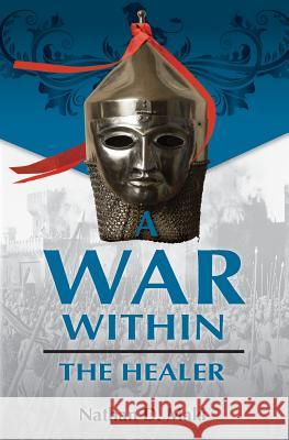 A War Within: The Healer Mr Nathan D. Maki 9780994835406 Double Edge Press - książka
