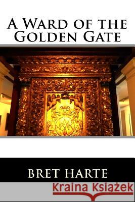 A Ward of the Golden Gate Bret Harte 9781517271015 Createspace - książka