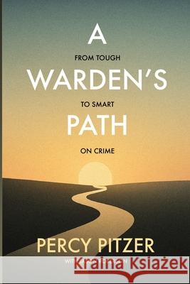 A Warden's Path: From Tough to Smart on Crime Percy Pitzer Jason Roberson Charles Page 9781969151002 Threefold Publishing - książka