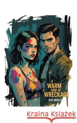 A Warm Kind of Wreckage Alys Mykels 9781068293658 Ashcliffe Press - książka