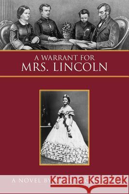 A Warrant for Mrs. Lincoln Nancy Schleifer 9781425728458 Xlibris Corporation - książka