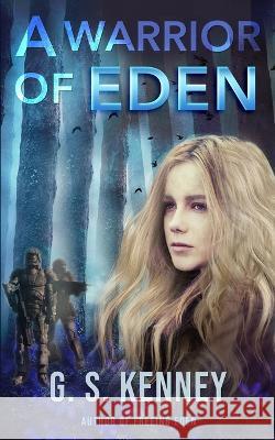 A Warrior of Eden: A Coming-of-Age Science Fiction Novella G. S. Kenney 9781737531227 G. S. Kenney - książka