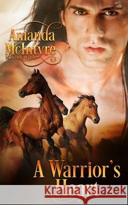 A Warrior's Heart Amanda McIntyre 9781537724706 Createspace Independent Publishing Platform - książka