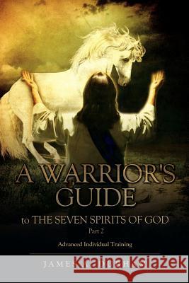 A Warrior's Guide to THE SEVEN SPIRITS OF GOD Part 2 James A Durham 9781613798478 Xulon Press - książka