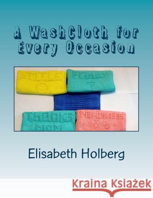 A WashCloth for Every Occasion Holberg, Elisabeth 9781544166995 Createspace Independent Publishing Platform - książka