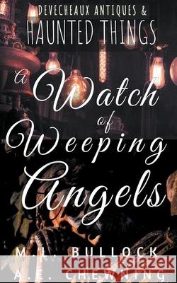 A Watch Of Weeping Angels M L Bullock, A E Chewning 9798201349929 M.L. Bullock - książka