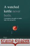 A Watched Kettle Never Boils Bernard Paul Badham 9781482525533 Createspace