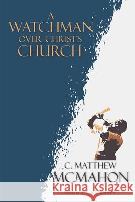 A Watchman Over Christ's Church C Matthew McMahon, Therese B McMahon 9781626634152 Puritan Publications - książka