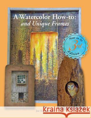 A Watercolor How-To and Unique Frames: Tips and Techniques My Instructor Never Told Me Joe Kowalewski Catherine C. Quillman Linda Clark 9781517450847 Createspace - książka