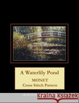 A Waterlily Pond: Monet cross stitch pattern George, Kathleen 9781974002139 Createspace Independent Publishing Platform - książka