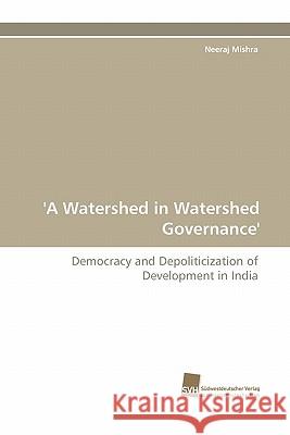 'A Watershed in Watershed Governance' Neeraj Mishra 9783838119724 Suedwestdeutscher Verlag Fuer Hochschulschrif - książka