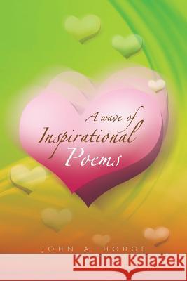 A Wave of Inspirational Poems John A. Hodge 9781456890476 Xlibris Corporation - książka