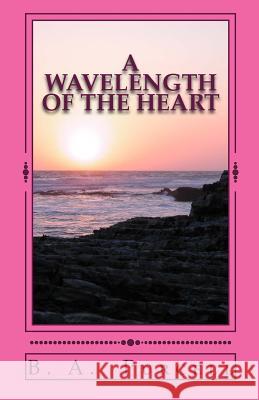 A Wavelength of the Heart B. a. Purcell 9781484118702 Createspace - książka