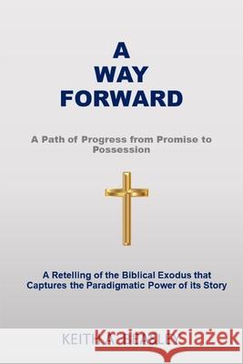 A Way Forward: A Path of Progress from Promise to Possession Keith a. Beasley 9781689437462 Independently Published - książka