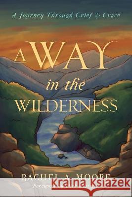 A Way in the Wilderness Moore Rachel A. Moore 9781947360808 Rachel A. Moore - książka