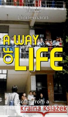 A WAY OF LIFE - Notes from a Small Chinese Province Maria Linnemann 9783347407404 Tredition Gmbh - książka