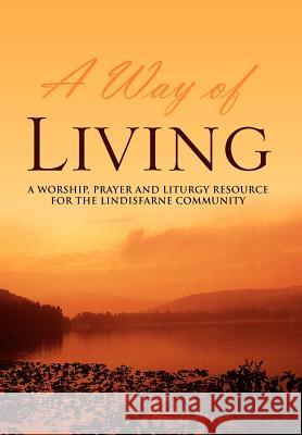 A Way of Living: A worship, prayer and liturgy resource for the Lindisfarne Community Fitz-Gibbon, Jane Hall 9781425713331 Xlibris Corporation - książka