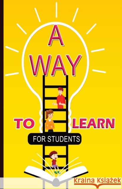 A Way To Learn For Students: 51 Components of Learning to Improve Study Skills & Achieve Academic Success Jagdish Yadav Newbee Publication  9781914419355 Newbee Publication - książka