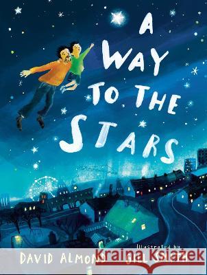 A Way to the Stars David Almond Gill Smith 9781536231250 Candlewick Press (MA) - książka