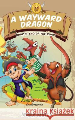 A Wayward Dragon (Book 3): End of the Road Mark Mulle 9781973903185 Createspace Independent Publishing Platform - książka