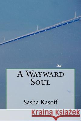 A Wayward Soul Sasha Kasoff 9781975961671 Createspace Independent Publishing Platform - książka