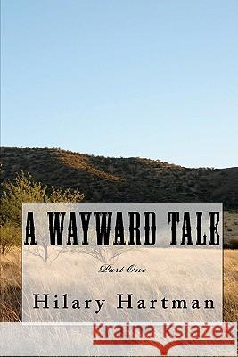 A Wayward Tale MR Hilary L. Hartman 9781456430375 Createspace - książka