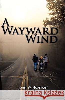 A Wayward Wind John W. Huffman 9781451592825 Createspace - książka