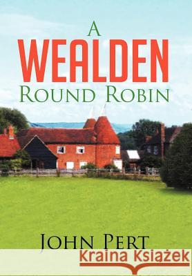 A Wealden Round Robin John Pert 9781479776122 Xlibris Corporation - książka