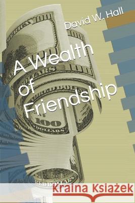 A Wealth of Friendship David W Hall 9798363111631 Independently Published - książka