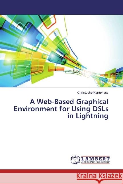 A Web-Based Graphical Environment for Using DSLs in Lightning Kamphaus, Christophe 9786137318713 LAP Lambert Academic Publishing - książka